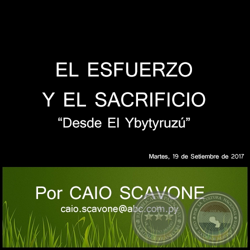 EL ESFUERZO Y EL SACRIFICIO - Desde El Ybytyruzú - Por CAIO SCAVONE - Martes, 19 de Setiembre de 2017